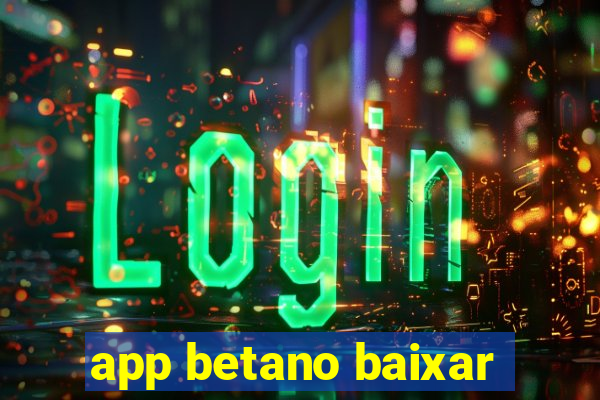 app betano baixar